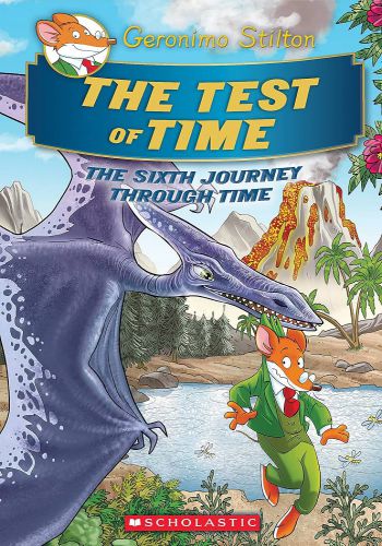 Geronimo Stilton - The Test In Time (The Sixth Journey Through Time)